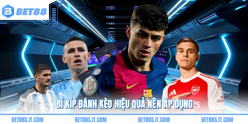 Bí kíp đánh kèo hiệu quả nên áp dụng