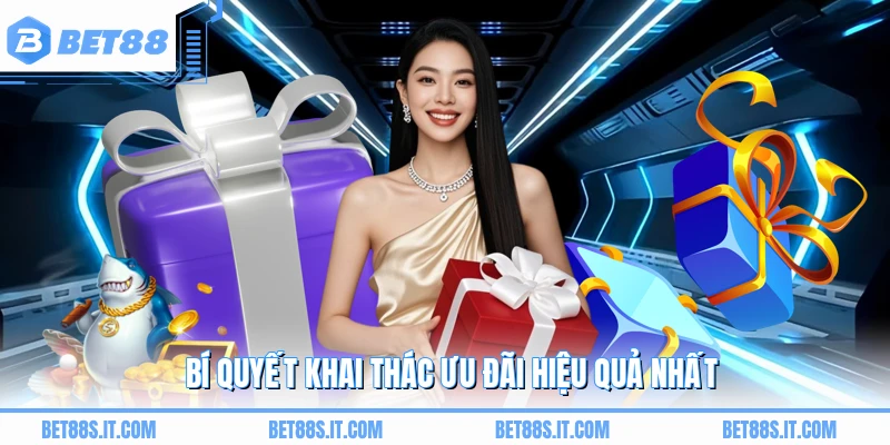 Bí quyết khai thác ưu đãi hiệu quả nhất