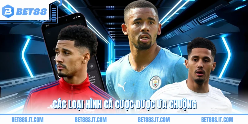 Các loại hình cá cược được ưa chuộng