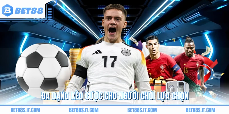 Đa dạng kèo cược cho người chơi lựa chọn