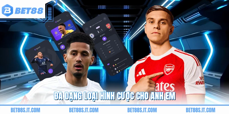 Đa dạng loại hình cược cho anh em