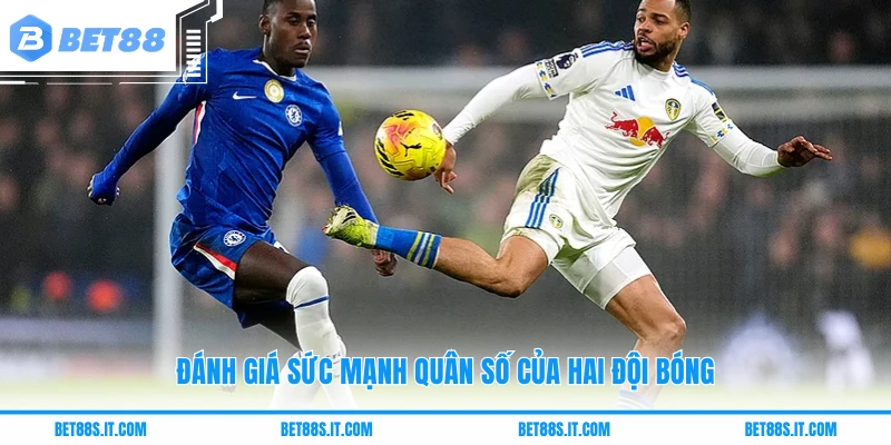 Đánh giá sức mạnh quân số của hai đội bóng