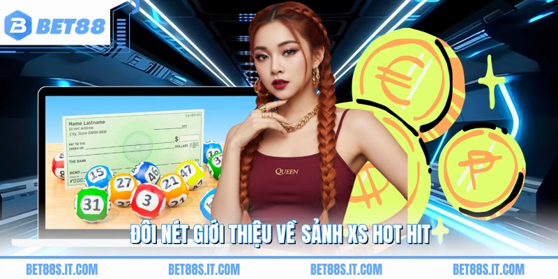 Đôi nét giới thiệu về sảnh XS hot hit